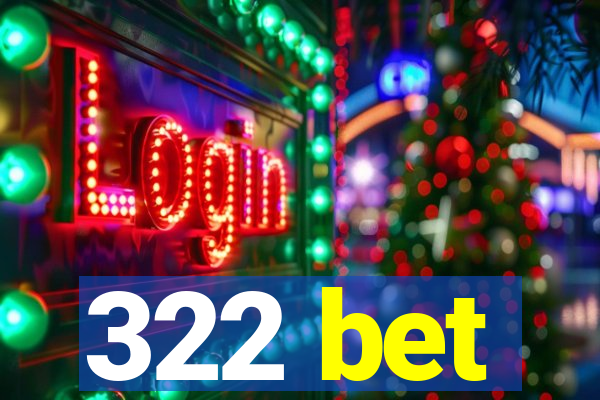 322 bet